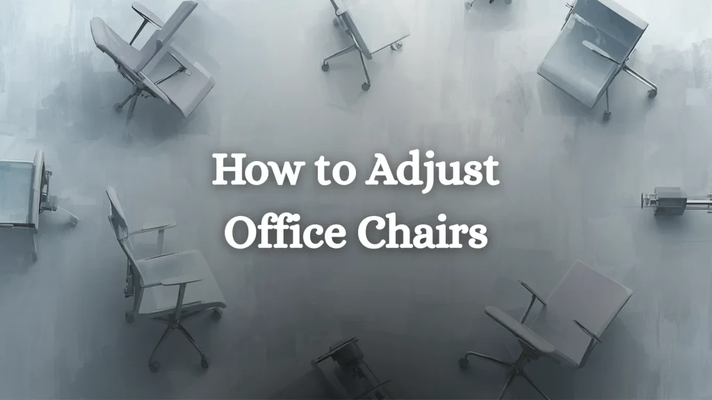 How to Adjust Your Office Chair for All-Day Comfort
