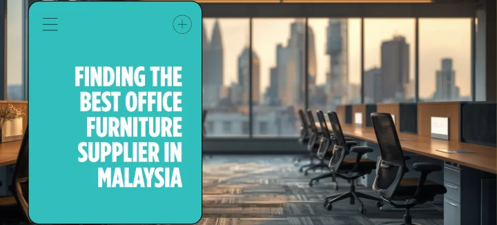 MERRYFAIR - How to Find The Best Office Furniture Supplier Malaysia for Your Business