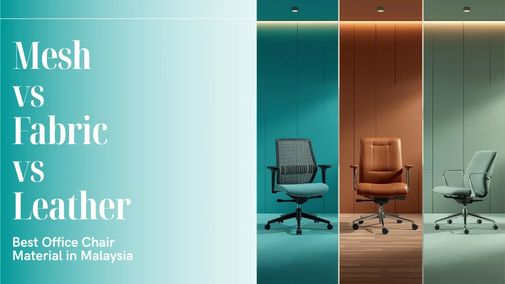 Mesh vs Fabric vs Leather: Best Office Chair Material for Malaysia